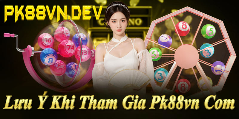 Những lưu ý quan trọng giúp người chơi tham gia an toàn tại Pk88vn Com